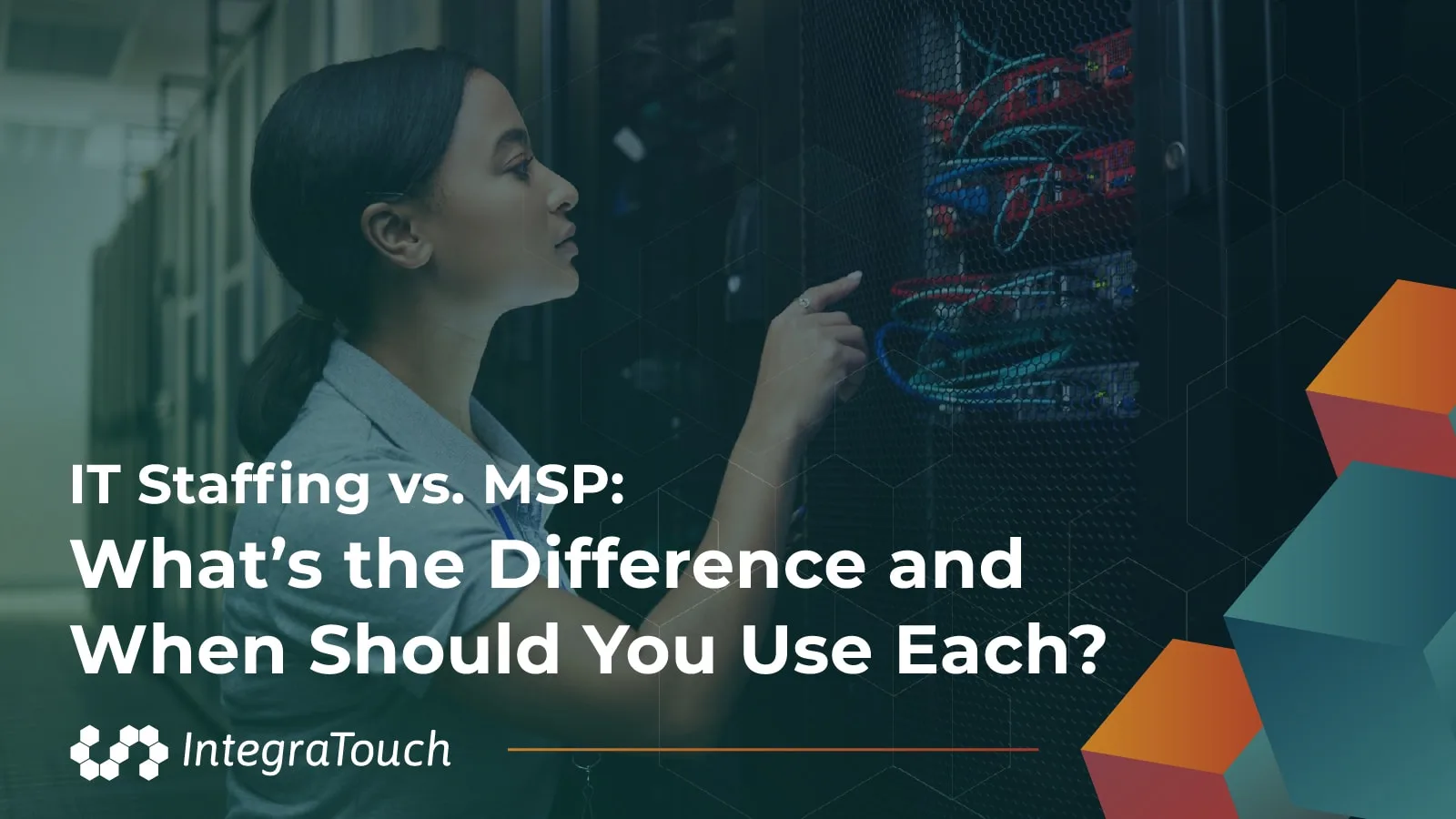 IT Staffing vs. MSP: What’s the Difference and When Should You Use Each?
