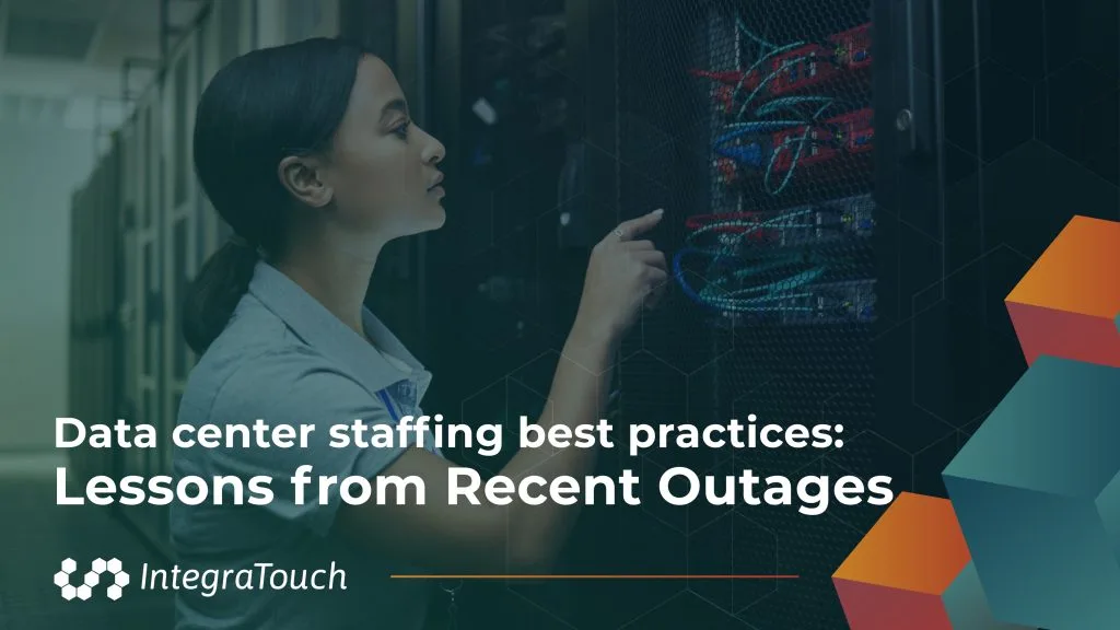 Data center staffing best practices: Lessons from Recent Outages