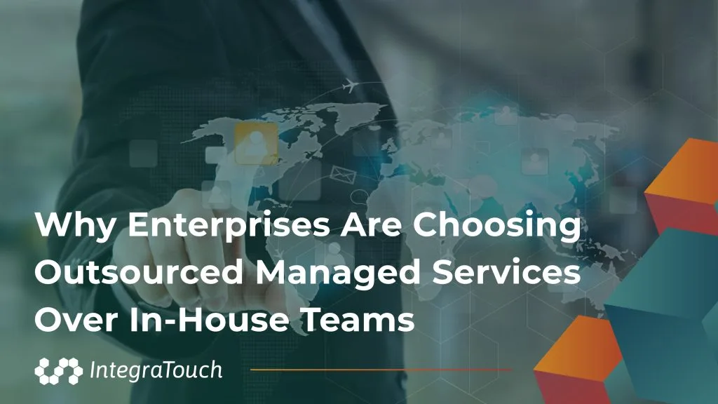 Why Enterprises Are Choosing Outsourced Managed Services Over In-House Teams