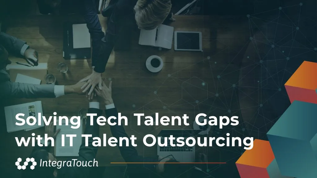 Solving Tech Talent Gaps with IT Talent Outsourcing